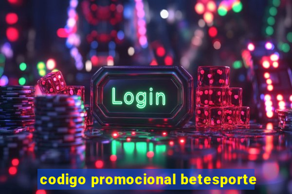 codigo promocional betesporte